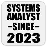 Systems Analyst Since 2023 - Drink Coaster