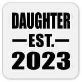 Daughter Established EST. 2023 - Drink Coaster