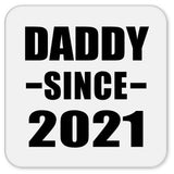 Daddy Since 2021 - Drink Coaster