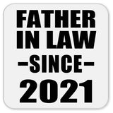 Father In Law Since 2021 - Drink Coaster