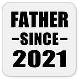 Father Since 2021 - Drink Coaster