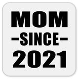Mom Since 2021 - Drink Coaster