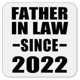 Father In Law Since 2022 - Drink Coaster