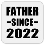 Father Since 2022 - Drink Coaster