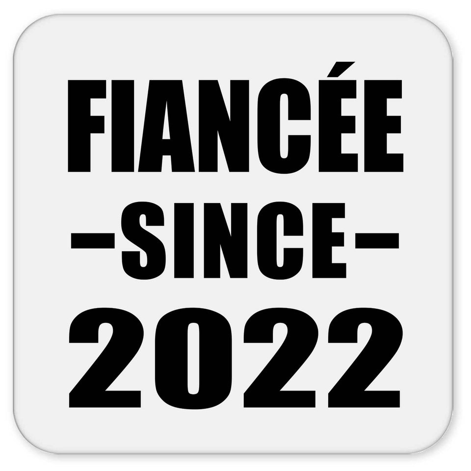Fiancee Since 2022 - Drink Coaster