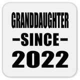 Granddaughter Since 2022 - Drink Coaster
