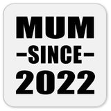 Mum Since 2022 - Drink Coaster