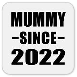 Mummy Since 2022 - Drink Coaster