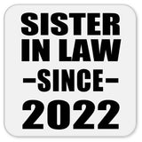 Sister In Law Since 2022 - Drink Coaster