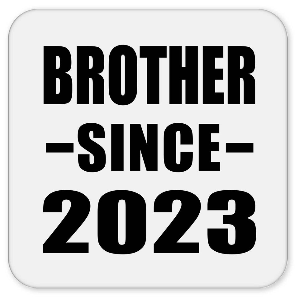 Brother Since 2023 - Drink Coaster