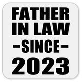 Father In Law Since 2023 - Drink Coaster