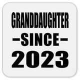 Granddaughter Since 2023 - Drink Coaster
