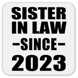 Sister In Law Since 2023 - Drink Coaster