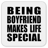 Being Boyfriend Makes Life Special - Drink Coaster