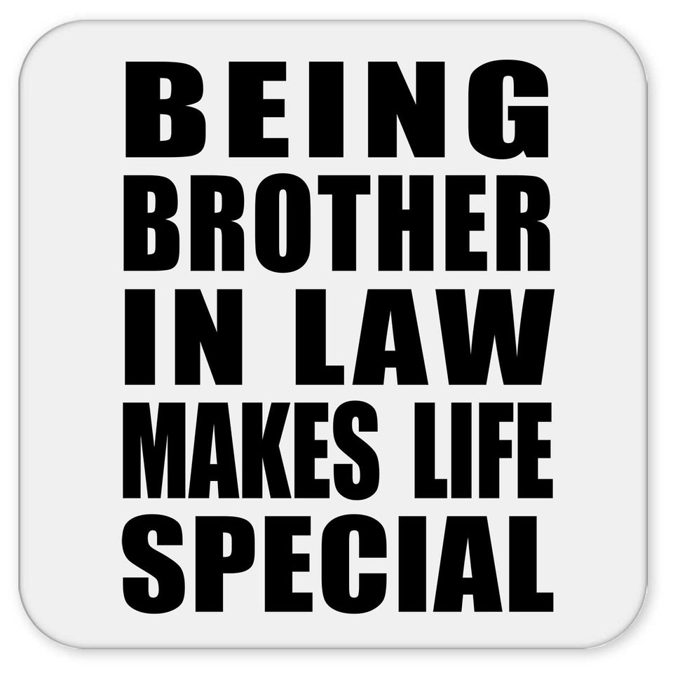 Being Brother In Law Makes Life Special - Drink Coaster
