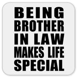 Being Brother In Law Makes Life Special - Drink Coaster