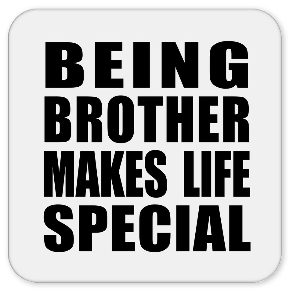 Being Brother Makes Life Special - Drink Coaster