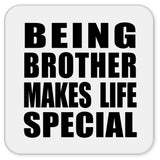 Being Brother Makes Life Special - Drink Coaster