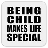Being Child Makes Life Special - Drink Coaster