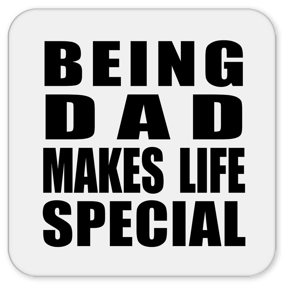 Being Dad Makes Life Special - Drink Coaster