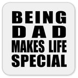 Being Dad Makes Life Special - Drink Coaster