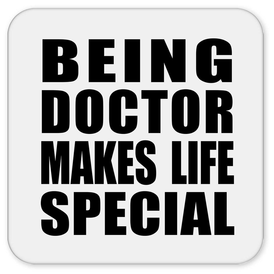 Being Doctor Makes Life Special - Drink Coaster