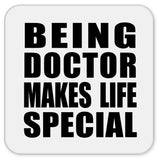 Being Doctor Makes Life Special - Drink Coaster