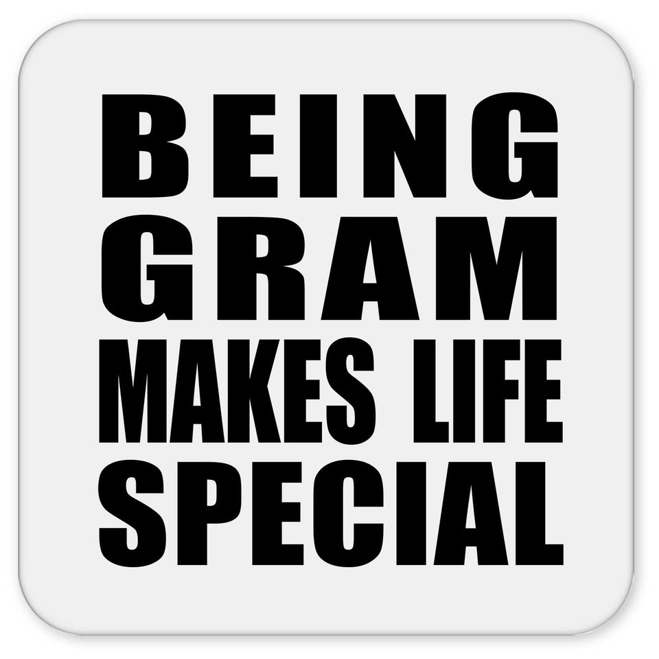 Being Gram Makes Life Special - Drink Coaster