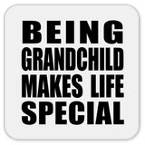 Being Grandchild Makes Life Special - Drink Coaster