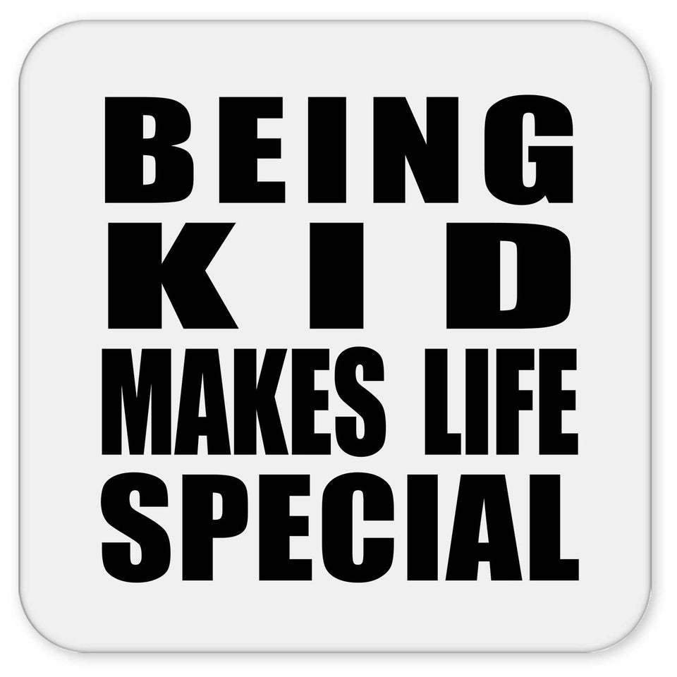 Being Kid Makes Life Special - Drink Coaster