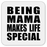 Being Mama Makes Life Special - Drink Coaster