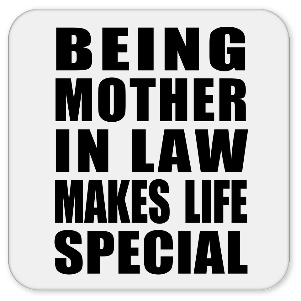 Being Mother In Law Makes Life Special - Drink Coaster