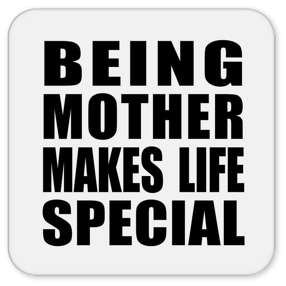 Being Mother Makes Life Special - Drink Coaster