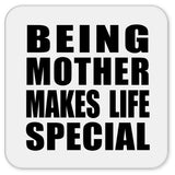 Being Mother Makes Life Special - Drink Coaster