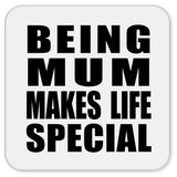 Being Mum Makes Life Special - Drink Coaster