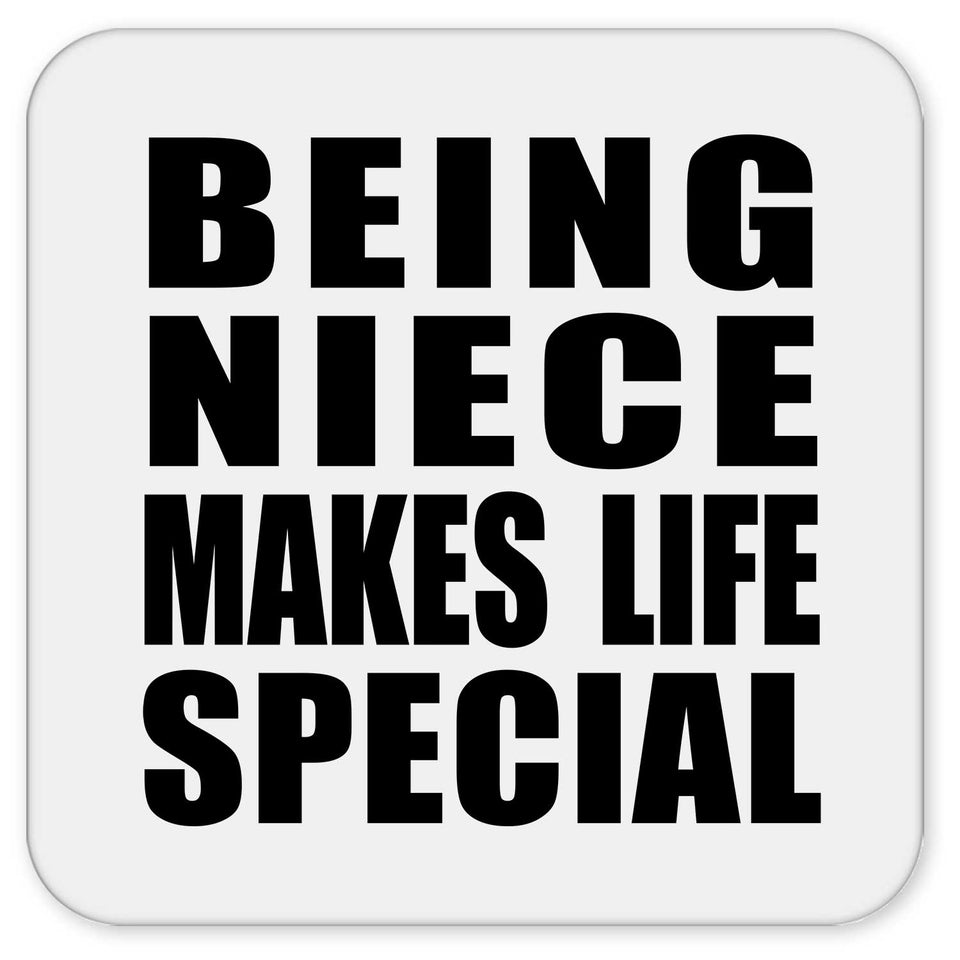 Being Niece Makes Life Special - Drink Coaster