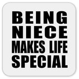 Being Niece Makes Life Special - Drink Coaster