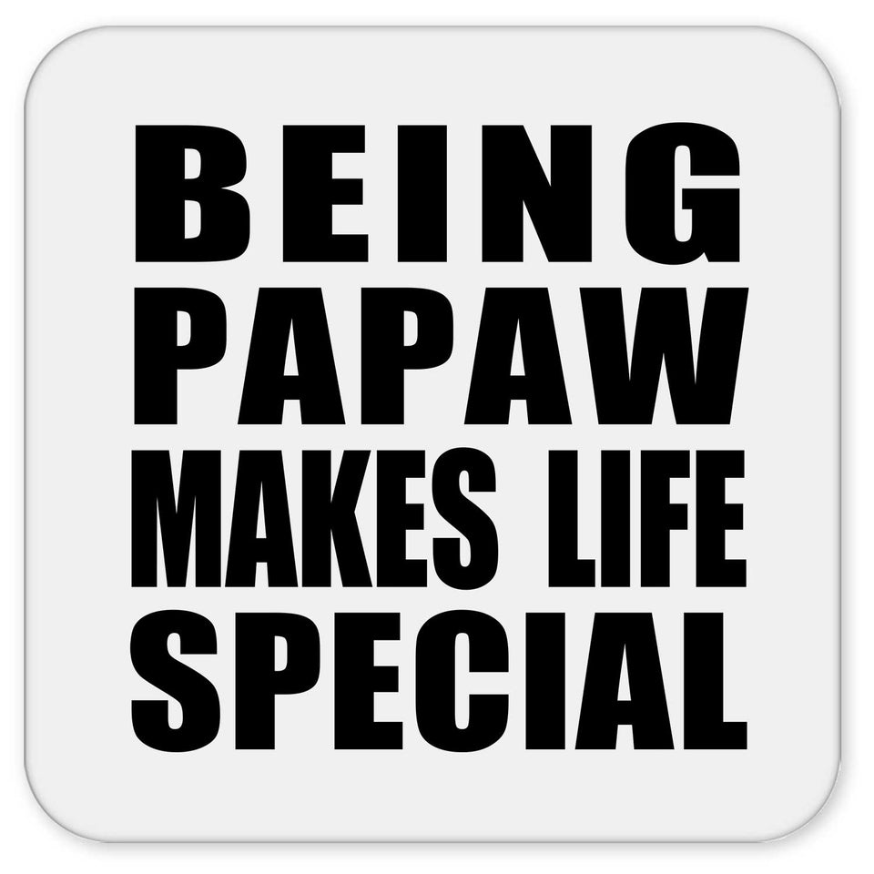 Being Papaw Makes Life Special - Drink Coaster