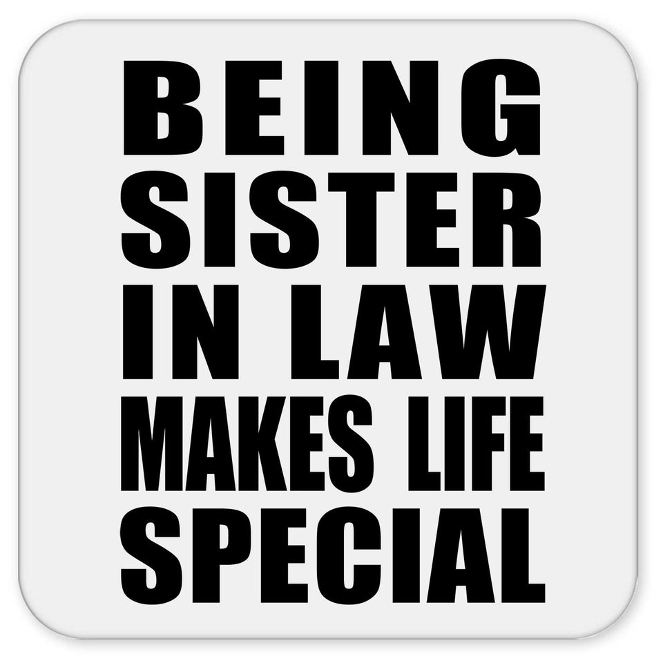 Being Sister In Law Makes Life Special - Drink Coaster