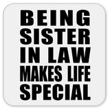 Being Sister In Law Makes Life Special - Drink Coaster