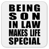 Being Son In Law Makes Life Special - Drink Coaster