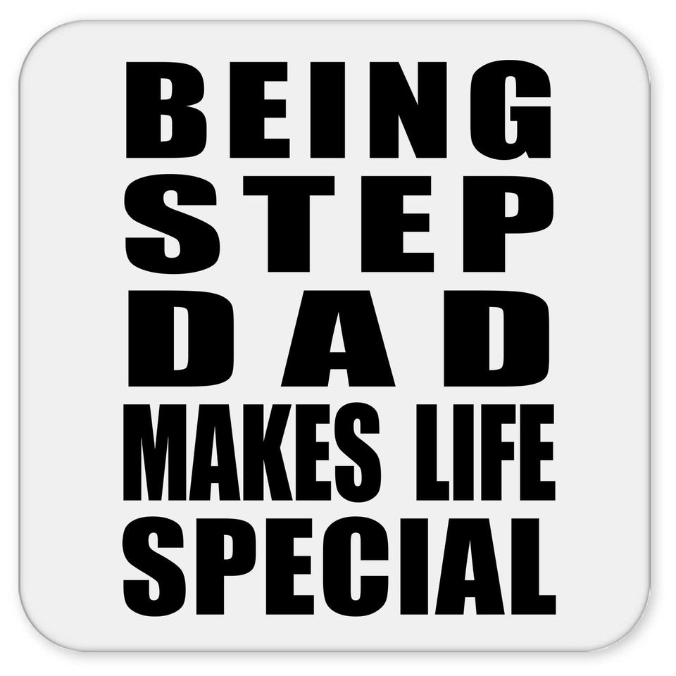 Being Step Dad Makes Life Special - Drink Coaster