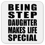 Being Step Daughter Makes Life Special - Drink Coaster