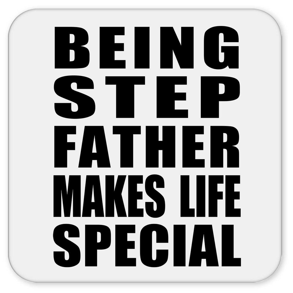 Being Step Father Makes Life Special - Drink Coaster