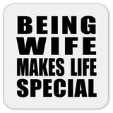 Being Wife Makes Life Special - Drink Coaster
