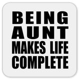 Being Aunt Makes Life Complete - Drink Coaster