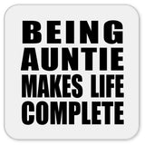 Being Auntie Makes Life Complete - Drink Coaster