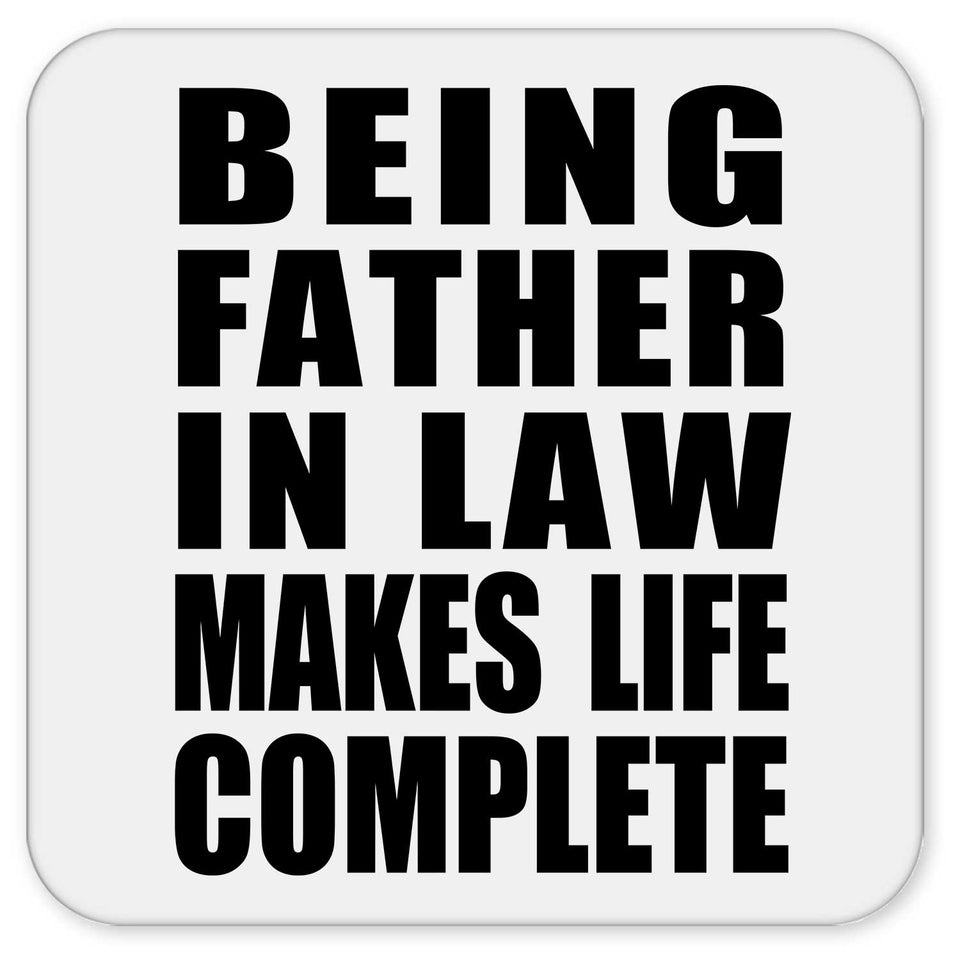 Being Father In Law Makes Life Complete - Drink Coaster