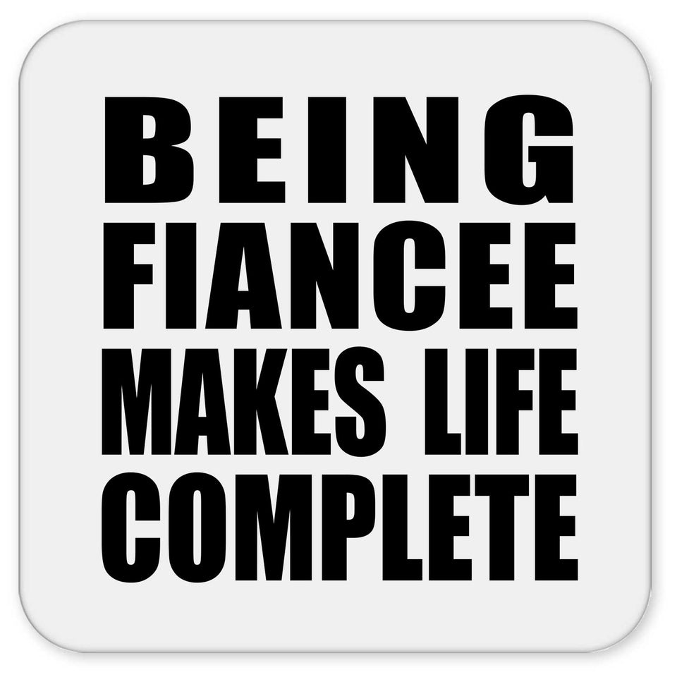 Being Fiancee Makes Life Complete - Drink Coaster