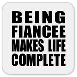 Being Fiancee Makes Life Complete - Drink Coaster